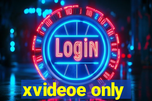 xvideoe only